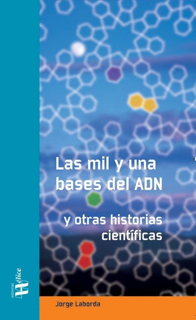 LAS MIL Y UNA BASES DEL ADN. Y OTRAS HISTORIAS CIENTIFICAS (Paperback)