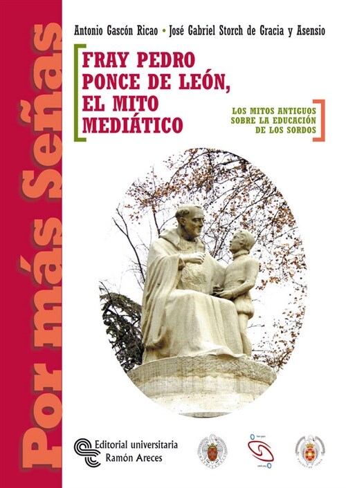 FRAY PEDRO PONCE DE LEON, EL MITO MEDIATICO (Paperback)