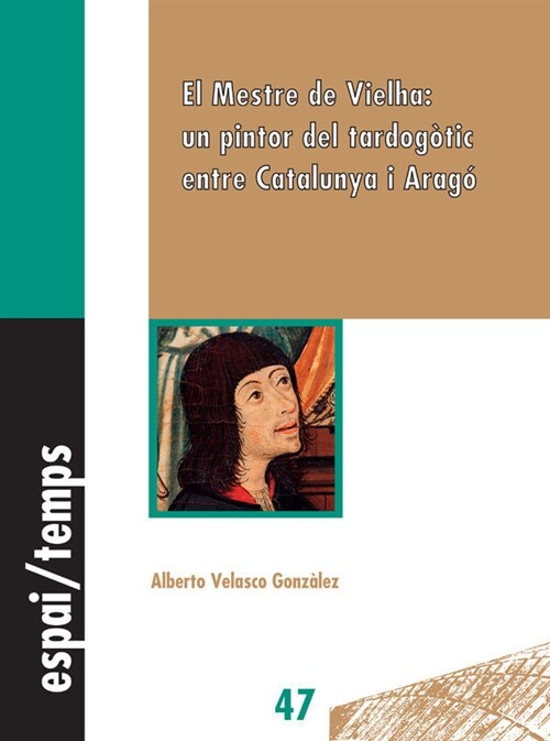 EL MESTRE DE VIELHA: UN PINTOR DELTARDOGOTIC ENTRE CATALUNYA I ARAGO (Paperback)