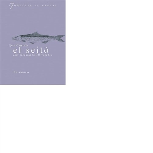 EL SEITO: COM PREPARAR-LO 10 VEGADES (Paperback)