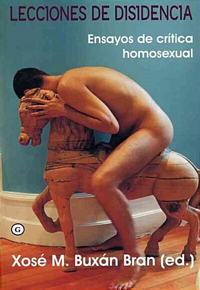 LECCIONES DE DISIDENCIA: ENSAYOS DE CRITICA HOMOSEXUAL (Paperback)