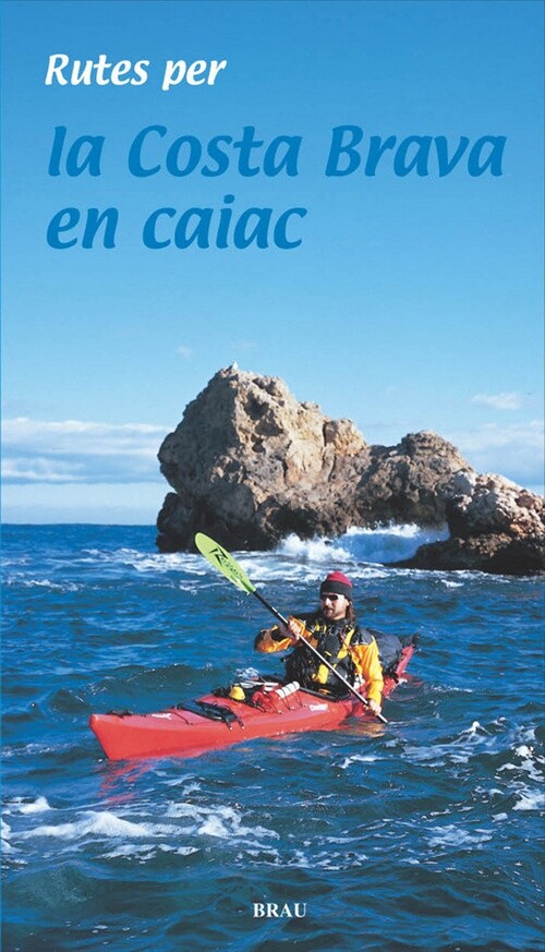 RUTES PER LA COSTA BRAVA EM CAIAC (Paperback)