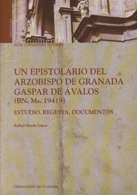 UN EPISTOLARIO DEL ARZOBISPO DE GRANADA GASPAR DE AVALOS (Paperback)