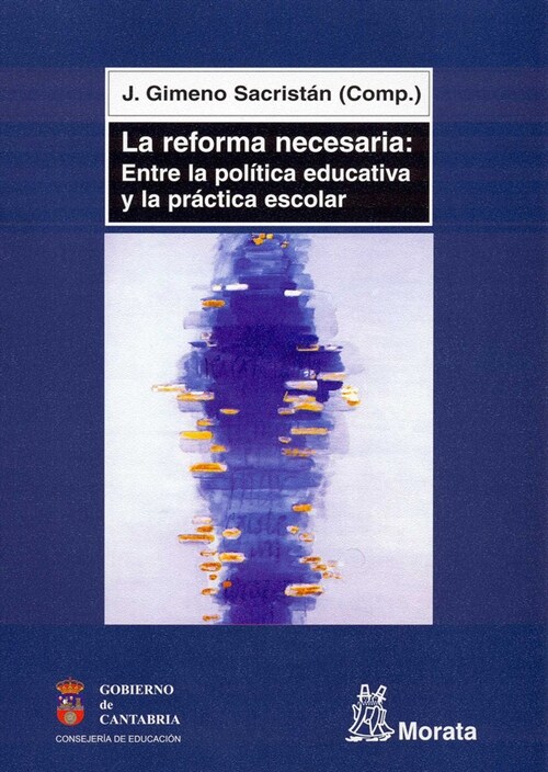 LA REFORMA NECESARIA: ENTRE LA POLITICA EDUCATIVA Y LA PRACTICA ESCOLAR (Paperback)