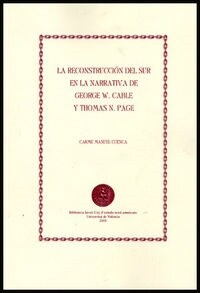 RECONSTRUCCION DEL SUR EN LA NARRATIVA DE GEORGE W. CABLE Y THOMAS N.PAGE (Paperback)