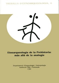 ETNOARQUEOLOGIA DE LA PREHISTORIA:MAS ALLA DE LA ANALOGIA (Paperback)