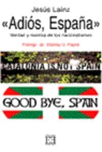 ADIOS ESPANA: VERDAD Y MENTIRA DE LOS NACIONALISMOS (Paperback)