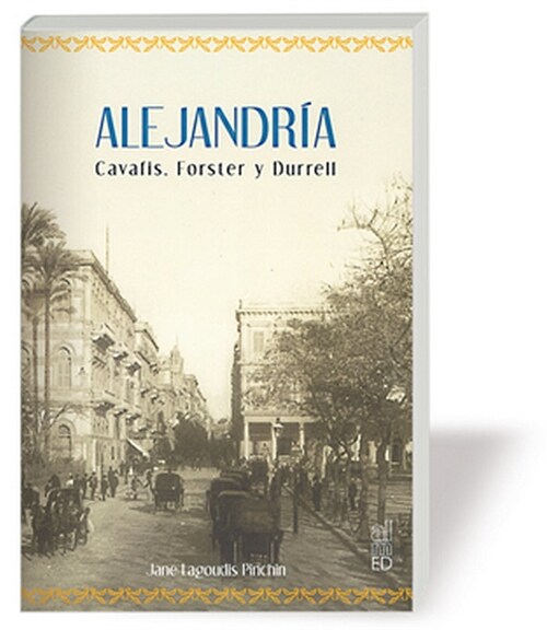 ALEJANDRIA. CAVAFIS, FORSTER Y DURRELL (Paperback)