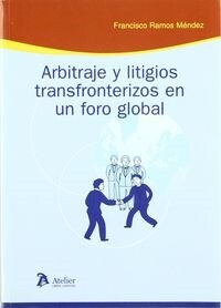 ARBITRAJE Y LITIGIOS TRANSFRONTERIZOS EN UN FORO GLOBAL (Paperback)