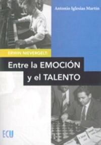 ERWIN NIEVERGELT: ENTRE LA EMOCIONY EL TALENTO (Paperback)
