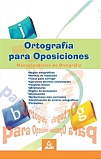 ORTOGRAFIA PARA OPOSICIONES. MANUAL PRACTICO DE ORTOGRAFIA. (Book)