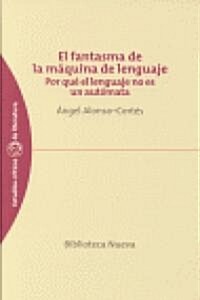 El fantasma de la máquina de lenguaje : por qué el lenguaje no es un autómata