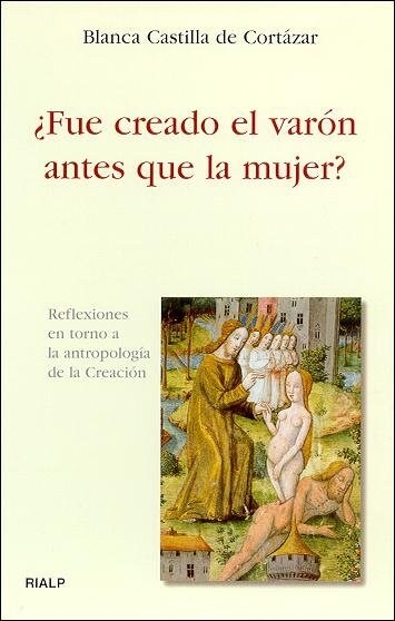 FUE CREADO EL VARON ANTES QUE LA MUJER  REFLEXIONES EN TORNO A LA ANTROPOLOGIA DE LA CREACION (Paperback)