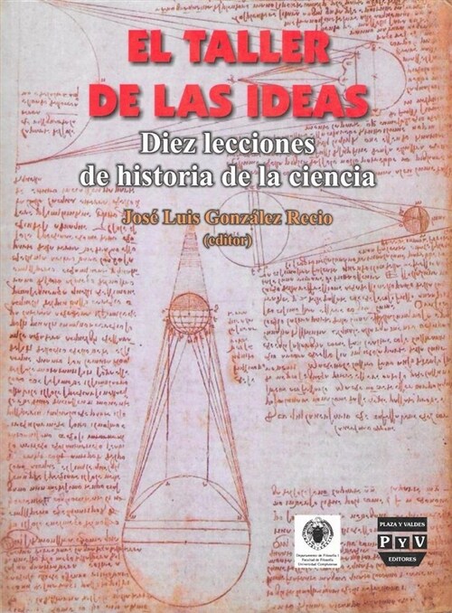 El Taller de Las Ideas: Diez Lecciones de Historia de la Ciencia (Paperback)