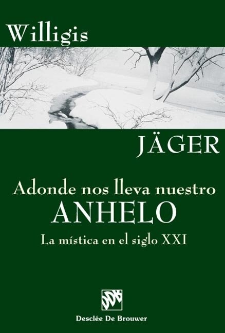 ADONDE NOS LLEVA NUESTRO ANHELO. LA MISTICA EN EL SIGLO XXI (Paperback)