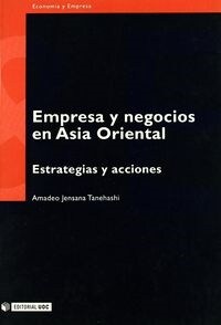 EMPRESA Y NEGOCIOS EN ASIA ORIENTAL. ESTRATEGIAS Y ACCIONES (Paperback)