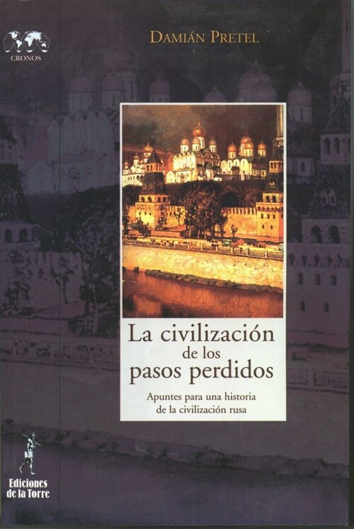 LA CIVILIZACION DE LOS PASOS PERDIDOS: APUNTES PARA UNA HISTORIA DE LA CIVILIZACION RUSA (Paperback)