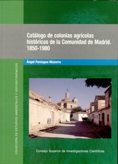 CATALOGO DE COLONIAS AGRICOLAS HISTORICAS DE LA COMUNIDAD DE MADRID. 1850-1980 (Paperback)