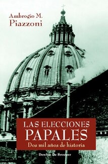 LAS ELECCIONES PAPALES. DOS MIL ANOS DE HISTORIA (Hardcover)