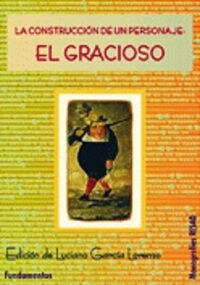 LA CONSTRUCCION DE UN PERSONAJE: ELGRACIOSO (Paperback)