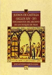 JUDIOS DE CASTILLA,SIGLOS XIV-XV :DOCUMENTOS ARCHIVO DUQUES DE FRIAS (Paperback)
