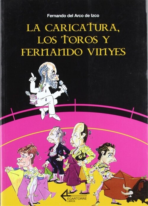 LA CARICATURA, LOS TOROS Y FERNANDO VINYES (Paperback)