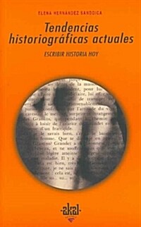 TENDENCIAS HISTORIOGRAFICAS ACTUALES: ESCRIBIR HISTORIA HOY (Paperback)