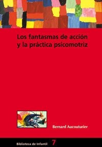 LOS FANTASMAS DE ACCION Y LA PRACTICA PSICOMOTRIZ (Paperback)