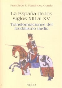 LA ESPANA DE LOS SIGLOS XIII AL XV. SOCIEDADES FEUDALES EN LA BAJA EDAD MEDIA (Paperback)