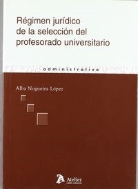 REGIMEN JURIDICO DE LA SELECCION DEL PROFESORADO UNIVERSITARIO. (Book)