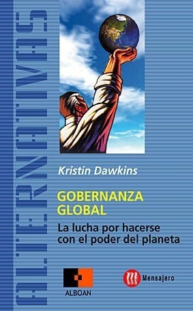 GOERNANZA GLOBAL. LA LUCHA POR HACERSE CON EL PODER DEL PLANETA (Paperback)