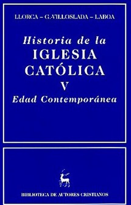 (V) HISTORIA DE LA IGLESIA CATOLICA (VOL. V): EDAD CONTEMPORANEA (Hardcover)