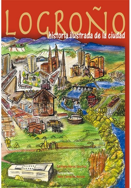 LOGRONO HISTORIA ILUSTRADA DE LA CIUDAD (Paperback)