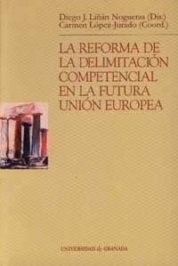 LA REFORMA DE LA DELIMITACION COMPETENCIAL EN LA FUTURA UNION EUROPEA (Paperback)