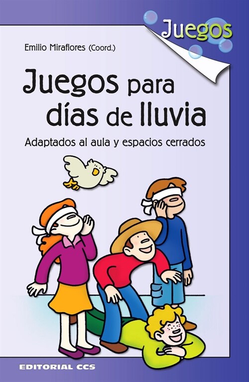 JUEGOS PARA DIAS DE LLUVIA. ADAPTADOS AL AULA Y ESPACIOS CERRADOS (Paperback)
