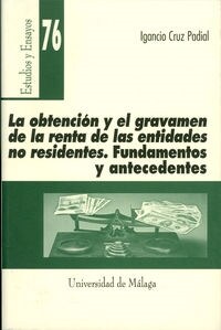 LA OBTENCION Y EL GRAVAMEN DE LA RENTA DE LAS ENTIDADES NO RESIDENTES. FUNDAMENTOS Y ANTECEDENTES (Paperback)