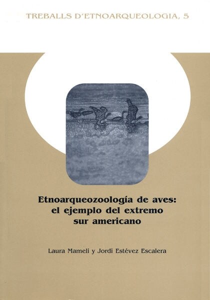 ETNOARQUEOZOOLOGIA DE AVES: EL EJEMPLO DE EXTREMO SUR AMERICANO (Paperback)