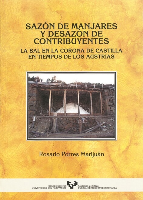 SAZON DE MANJARES Y DESAZON DE CONTTRIBUYENTES. LA SAL EN LA CORONA DE CASTILLA EN TIEMPO DE LOS AUSTRIAS (Paperback)