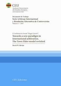 TOWARDS A NEW PARADIGM IN INTERNATIONAL ARBITRATION. THE TOWN ELDER MODEL REVISITED. (Paperback)