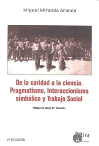 DE LA CARIDAD A LA CIENCIA: PRAGMATTISMO, INTERACCIONISMO SIMBOLICO YTRABAJO SOCIAL (Paperback)