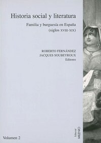 HISTORIA SOCIAL Y LITERATURA VOL. 2. FAMILIA Y BURGUESIA EN ESPANA (SIGLOS XVIII-XIX) (Paperback)