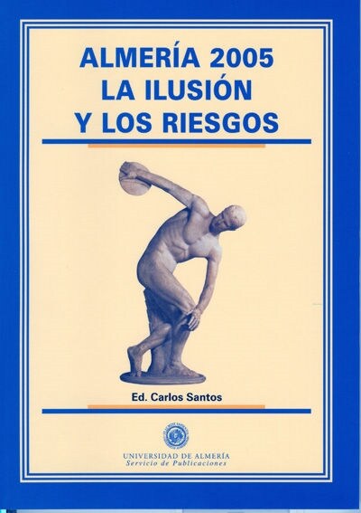 ALMERIA 2005. LA ILUSION Y LOS RIESGOS (Paperback)