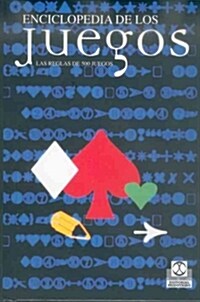 ENCICLOPEDIA DE LOS JUEGOS: LAS REGLAS DE 500 JUEGOS (Hardcover)