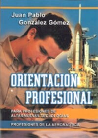 ORIENTACION PROFESIONAL PARA PROFESIONES DE ALTAS/NUEVAS TECNOLOGIAS (Paperback)