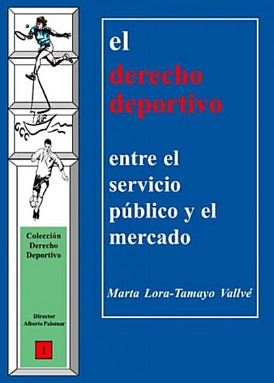 EL DERECHO DEPORTIVO ENTRE EL SERVICIO PUBLICO Y EL MERCADO (Paperback)