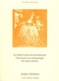 EL ESPECTACULO ILUSTRADO. CLAVES PARA UNA ANTROPOLOGIA DEL SUJETO ESTETICO (Paperback)