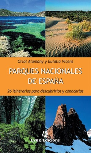 PARQUES NACIONALES DE ESPANA (26 ITINERARIOS PARA DESCUBRIRLOS Y CONOCERLOS) (Paperback)