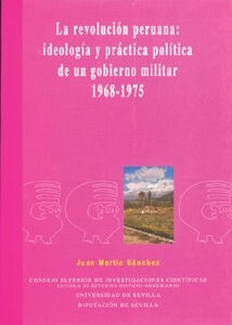 LA REVOLUCION PERUANA: IDEOLOGIA YPRACTICA POLITICA DE UN GOBIERNO MILITAR (Paperback)