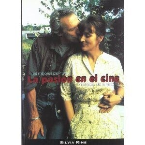 LA PASION EN EL CINE: LAS MEJORES PELICULAS ROMANTICAS (Paperback)