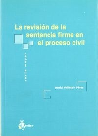 REVISION DE LA SENTENCIA FIRME EN EL PROCESO CIVIL, LA. (Book)